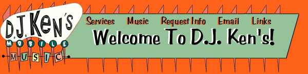 Welcome To D.J.Ken's Mobile Music! - Southern California, U.S.A.