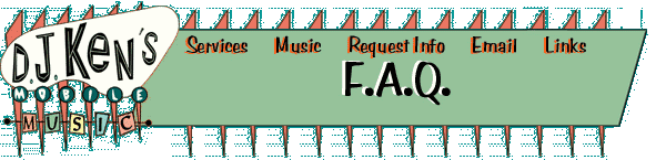 D.J. Ken's Mobile Music - F.A.Q.